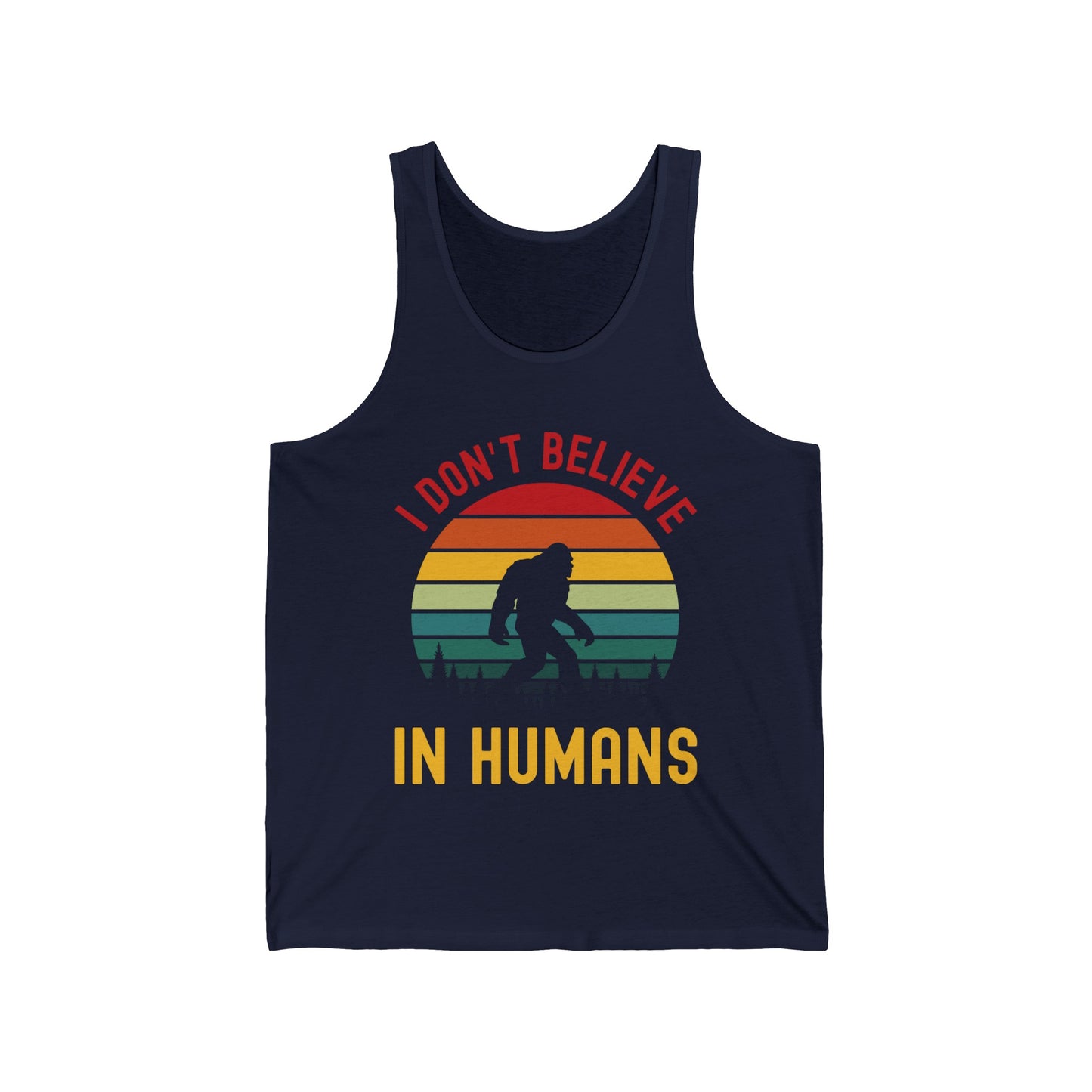 Funny Bigfoot Sasquatch Believers I Dont Believe In Humans Tee Tank Tops For Men Women