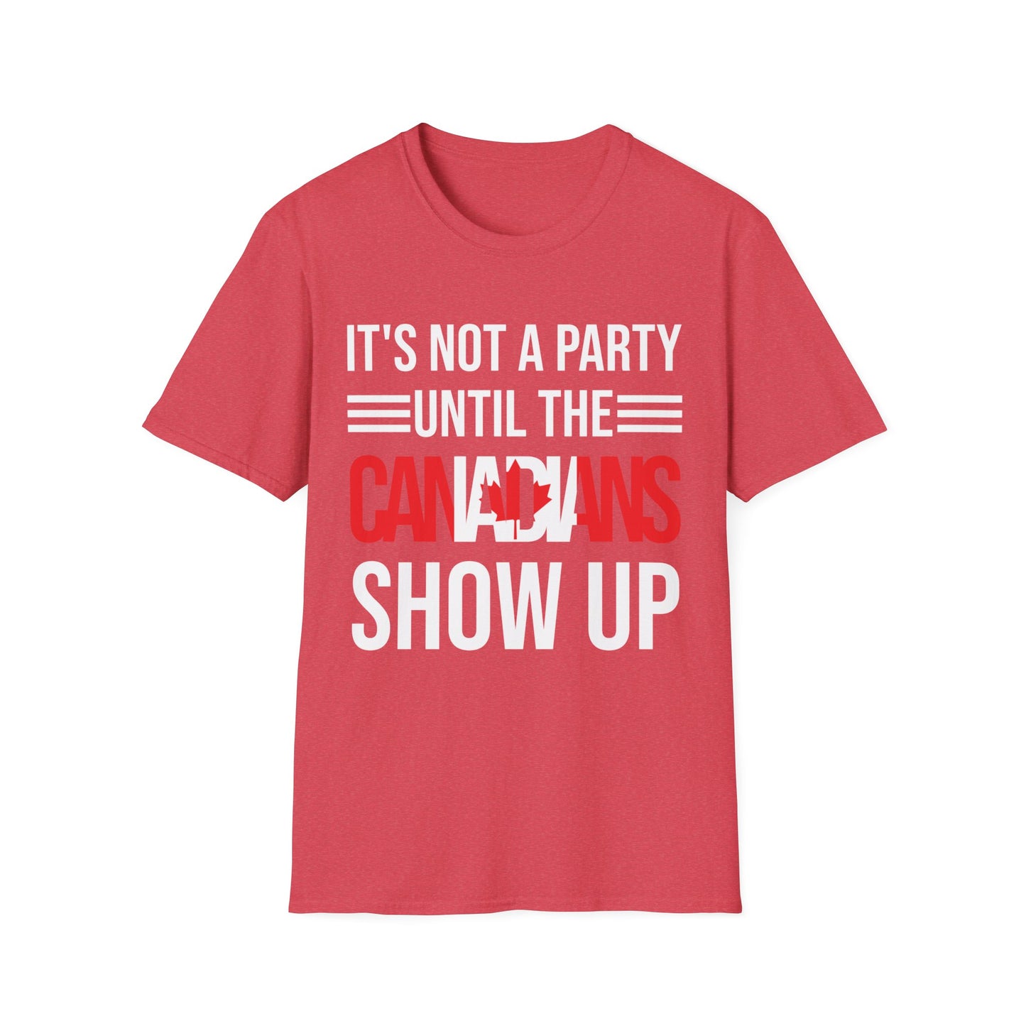 It Is Not A Party Until The Canadian Shows Up Canada Tshirt Men Women