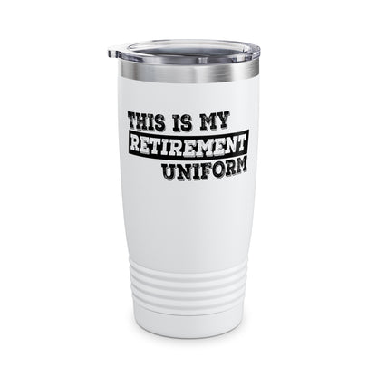 Funny This Is My Retirement Uniform Retired Plan Men Women Tumbler