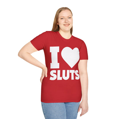 I Love Sluts Shirt I Heart Sluts Baby Tee T-Shirt For Men Women T-Shirt