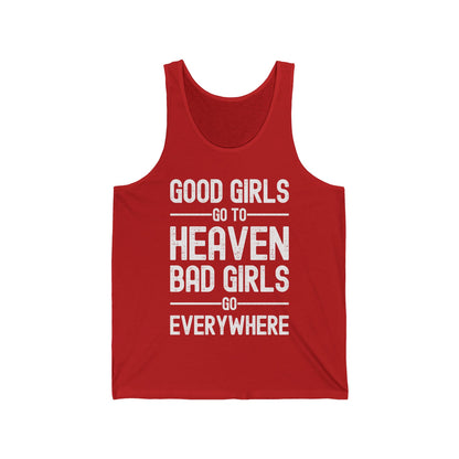 Funny Good Girls Go to Heaven Bad Girls Go Everywhere Sarcastic Party Adventure Tank Top For Men Women