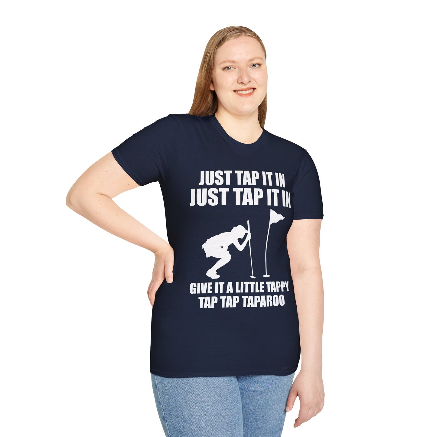 Just Tap It In Just Tap It In Give It A Little Tappy Tap Funny Golfer T-Shirt For Men WomenT-Shirt