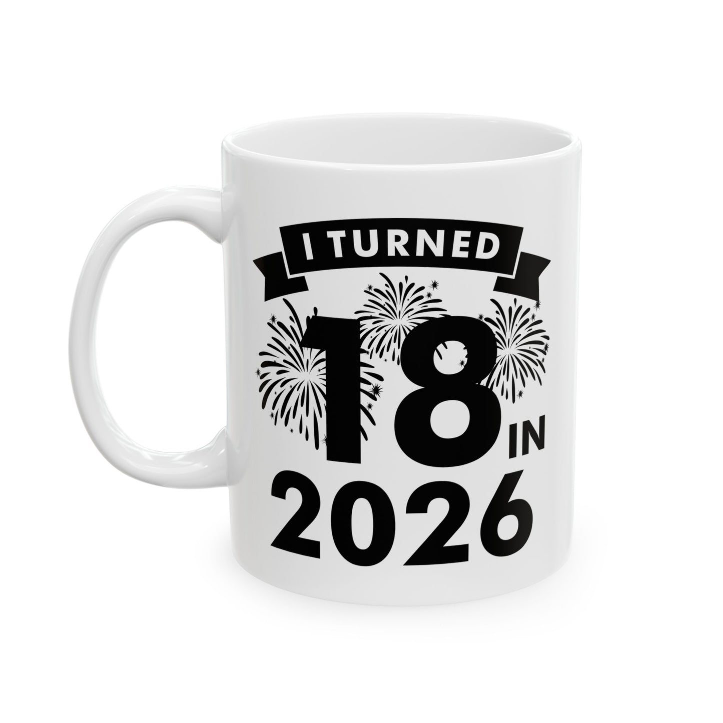 Funny I Turned 18 In 2026 18th Birthday Party Gift Coffee Mug For Men Women
