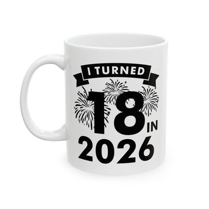 Funny I Turned 18 In 2026 18th Birthday Party Gift Coffee Mug For Men Women