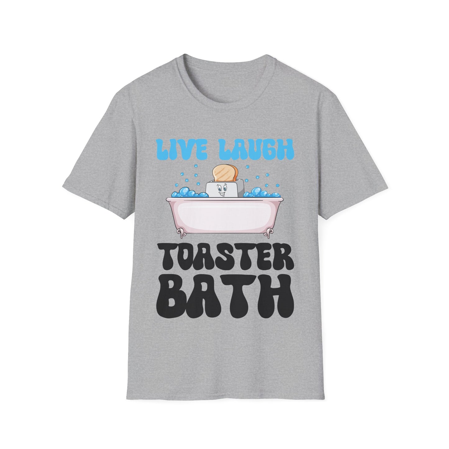 Funny Live Laugh Toaster Bath Bathing Toaster T-Shirt For Men Women T-Shirt