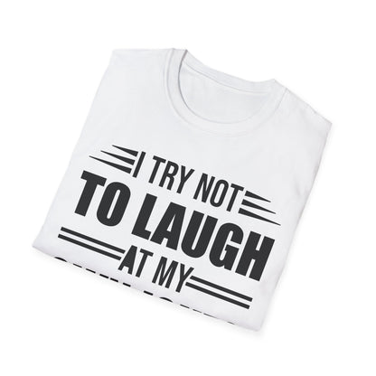 Funny I Try Not to Laugh at My Own Jokes But We All Know I'm Hilarious T-Shirt