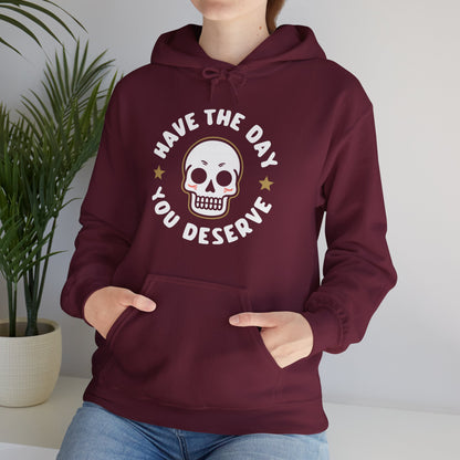 Funny Have The Day You Deserve Skull Sarcastic Hoodie For Men Women Hoodie