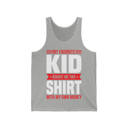 My Favorite Kid Bought Me This Shirt With My Money Funny Fathers Day Mothers Day Top Tanks