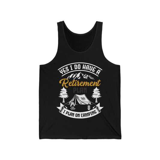 Yes I Do Have A Retirement Plan I Plan On Camping Camp Retired Tank Top Men Women Travelers