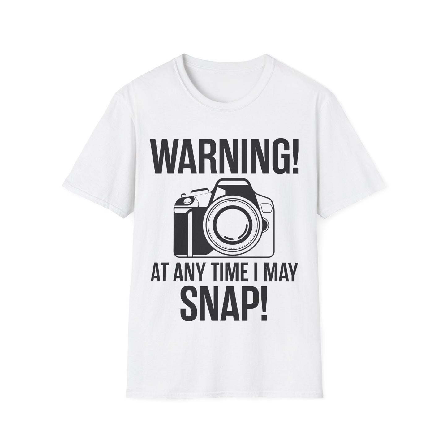 Warning At Any Time I May Snap Camera Photography Funny Photographer T-Shirt Men Women