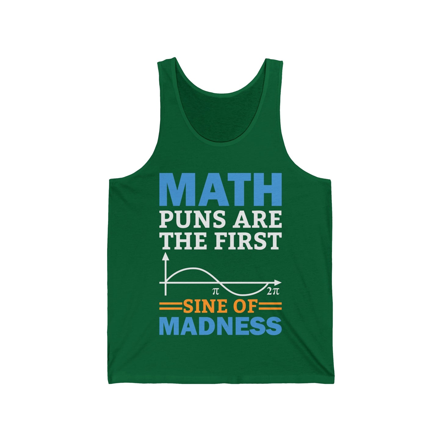 Funny Math Puns are The First Sine of Madness Mathematics Nerd Nerdy Tank Tops For Men