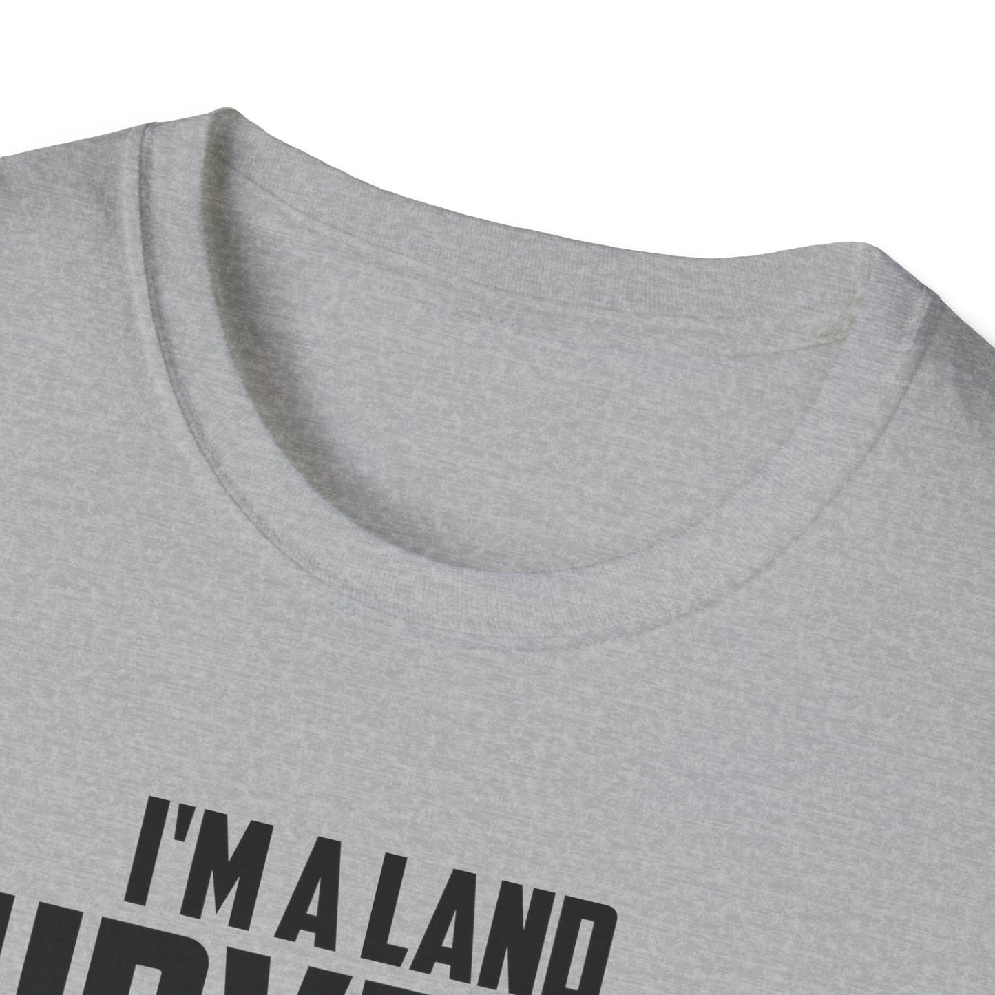 Funny I'm A Land Surveyor Land Examiner Cartographer Surveying Engineer T-Shirt