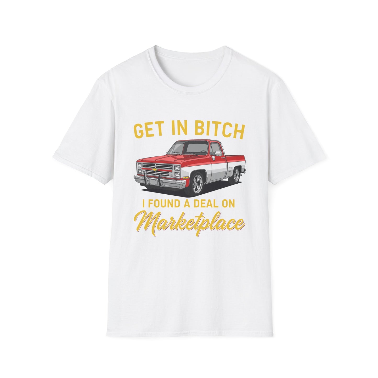 Get in Bitch I Found A Deal On Marketplace Meme T-Shirt