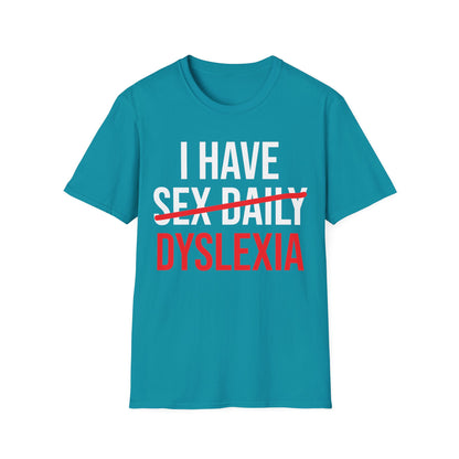 Funny I Have Sex Daily Dyslexia Dyslexic Raise Awareness T-Shirt Men Women