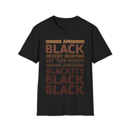 I Am Black Every Month But This Month I'm Blackity Black History Month T-Shirt