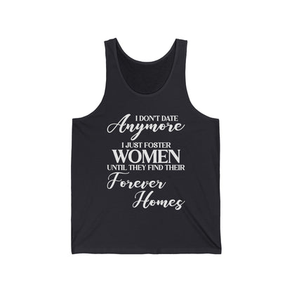 I Don't Date Anymore I Just Foster Women Until They Find Their Home Funny Dating Lovers Tank Top For Men Tank Top