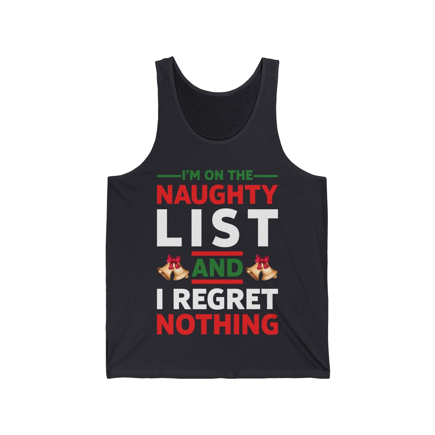 Funny I Am On The Naughty List And I Regret Nothing Xmas Christmas Gift Tank Top Men Women