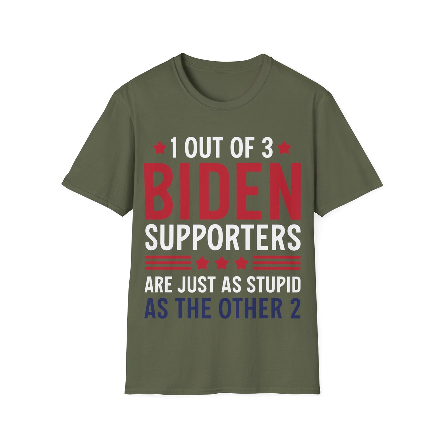 Funny 1 Out Of 3 Biden Supporters Are As Stupid As The Other 2 Anti Biden T-Shirt