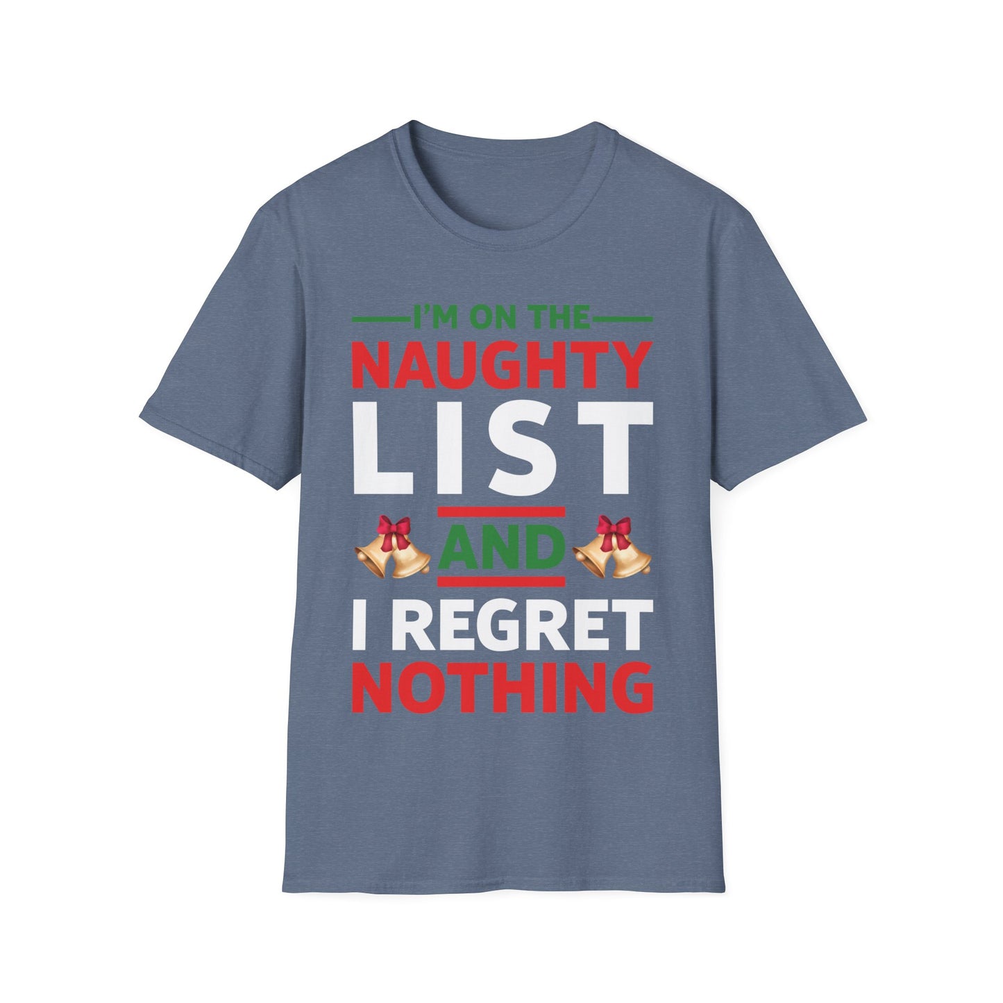 Funny I Am On The Naughty List and I Regret Nothing Xmas T-Shirt Men Women