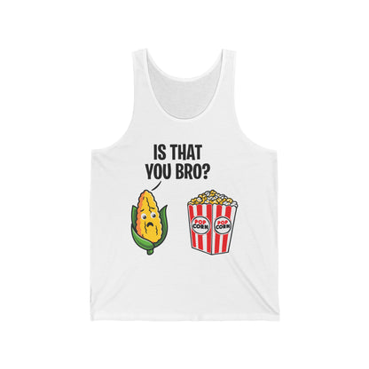 Popcorn Corn Cob Is That You Bro Popcorn Funny Tank Top