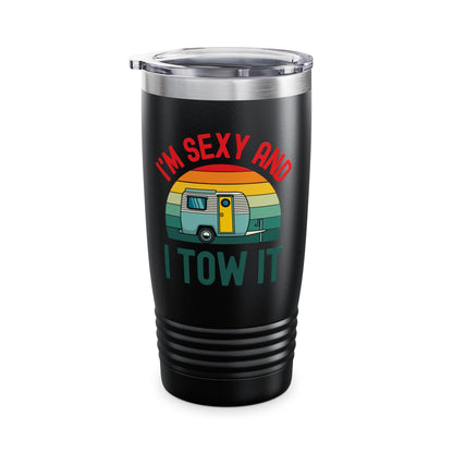 Funny I Am Sexy And I Tow It Retro Camping RV Camper Tumbler For Men Women Travelers