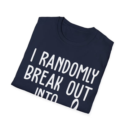 Randomly Break Out Into Show Tunes Theater Lovers Musical T-Shirts Men Women