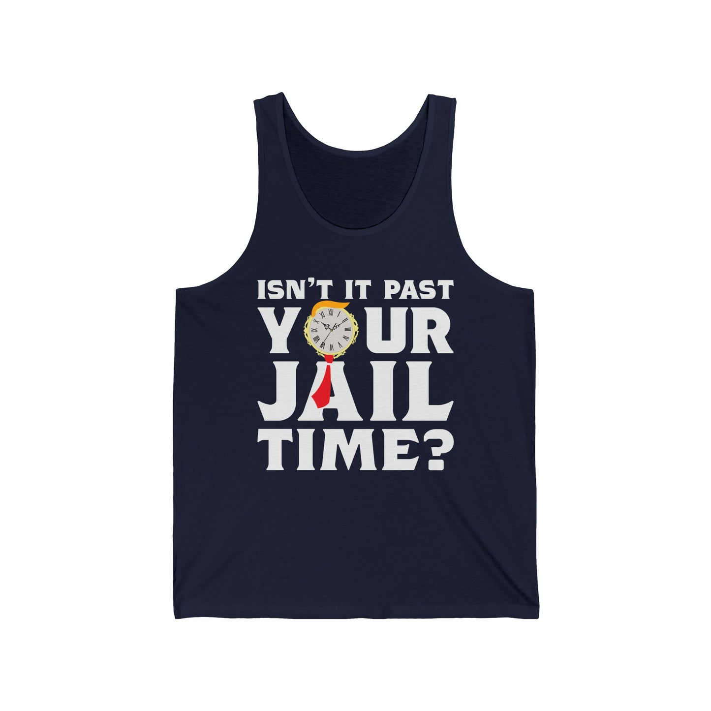 Isn’t It Past Your Jail Time Funny Saying Joke Humour Tank Top For Men Women Tank Top