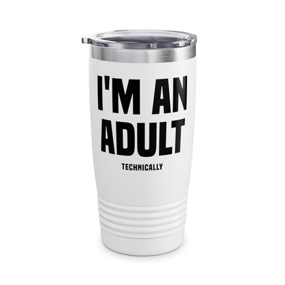 Funny I Am An Adult Technically Tumbler  18th Birthday Tumbler Boys Girls