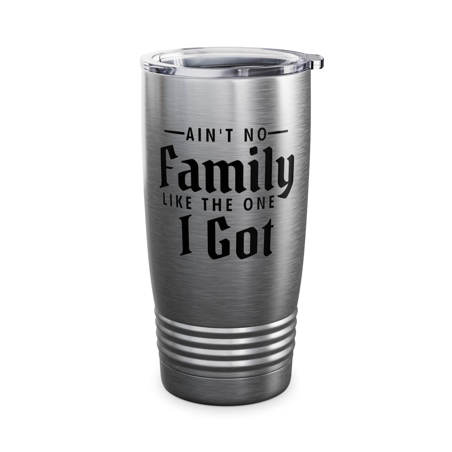 Ain't No Family Like The One I Got Funny Family Reunion Tumbler Men Women