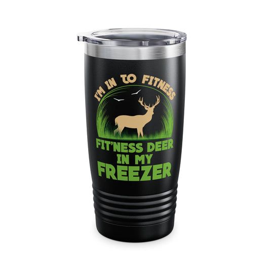 I'm Into Fitness Fit 'ness Deer Into My Freezer Funny Hunting Tumbler For Men Women