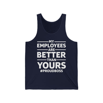 My Employees Are Better Than Yours Funny Boss Team Work Appreciation Tank Top Men Women