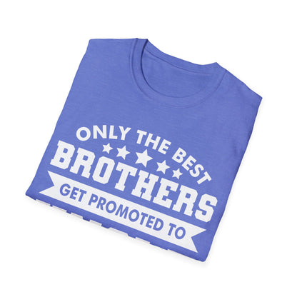 Funny Men Only The Best Brothers Get Promoted to Uncle New Uncle  T-shirt