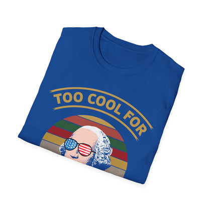 Funny Too Cool For British Rule 4th of July Fun T Shirt For Men Women