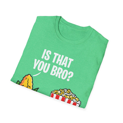 Popcorn Corn Cob is That You Bro Popcorn Funny T-Shirt Men Women