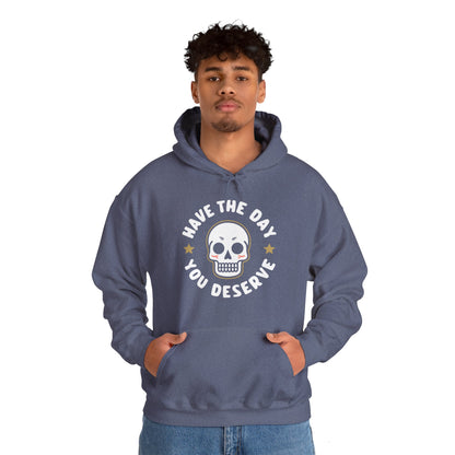 Funny Have The Day You Deserve Skull Sarcastic Hoodie For Men Women Hoodie