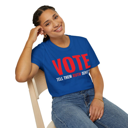 Vote Tell Them Ruth Sent You Funny American Women Saying T-Shirt For Men Women T-Shirt