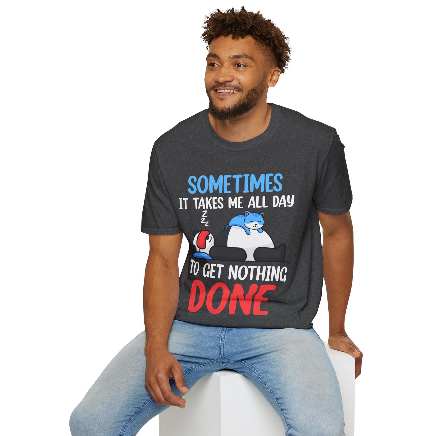 Funny Sometimes It Takes Me All Day To Get Nothing Done Lazy Sleepy Snore T-Shirt Men Women