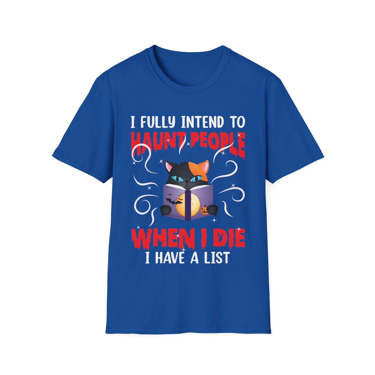 Funny I Fully Intend To Haunt People When I Die I Have A List Scary Cat Halloween shirt Men Women T-Shirt