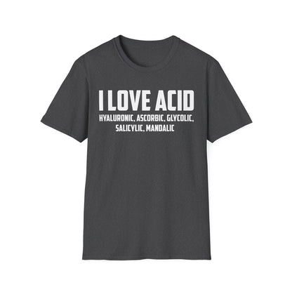 I Love Acid Dermatologist Skincare Skin Esthetician T-Shirt For Men Women T-Shirt