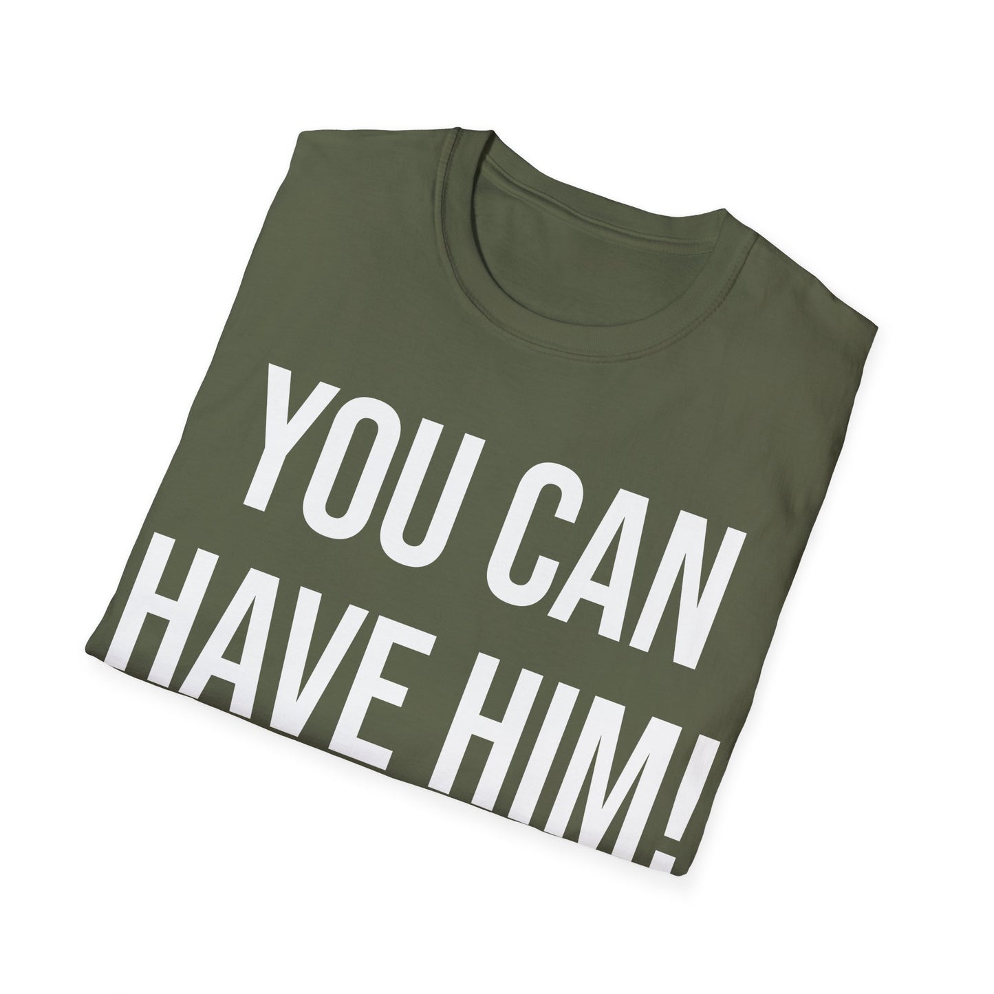 Funny You Can Have Him Country Music Lovers Novelty T-Shirt Men Women