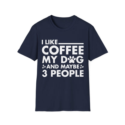 Funny I Like Coffee My Dog and Maybe 3 People Novelty Tshirt Men Women