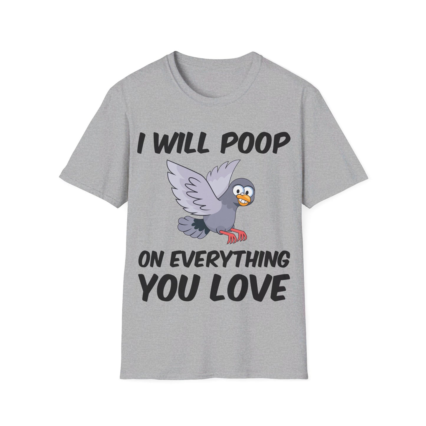 Funny I Will Poop On Everything You Love Birds Sarcastic T-Shirt For Men Women T-Shirt