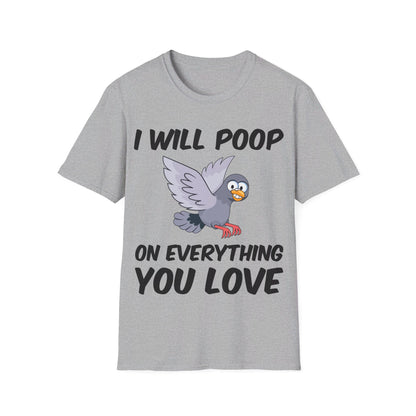 Funny I Will Poop On Everything You Love Birds Sarcastic T-Shirt For Men Women T-Shirt