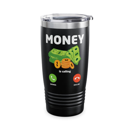 Money Is Calling Cash Shirt Funny Business Hustler Entrepreneur Tumbler For Men Women Tumbler