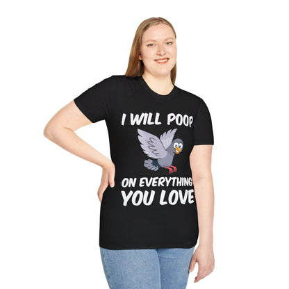 Funny I Will Poop On Everything You Love Birds Sarcastic T-Shirt For Men Women T-Shirt