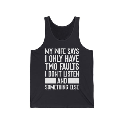 Mens My Wife Says I Only Have Two Faults Funny Wife Sarcastic Tank Top For Men Women