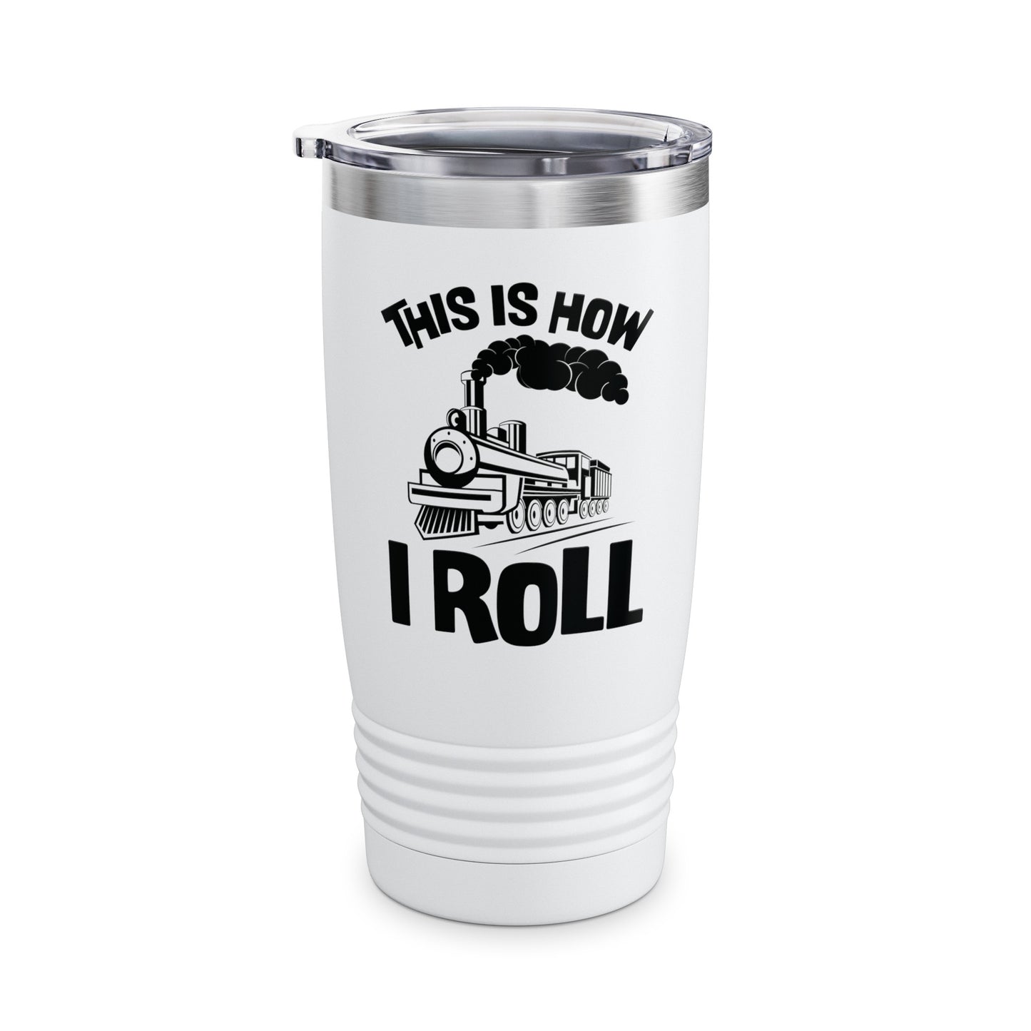 Train Trains Model Train Trainspotter This Is How I Roll Tumbler For Men Women Tumbler