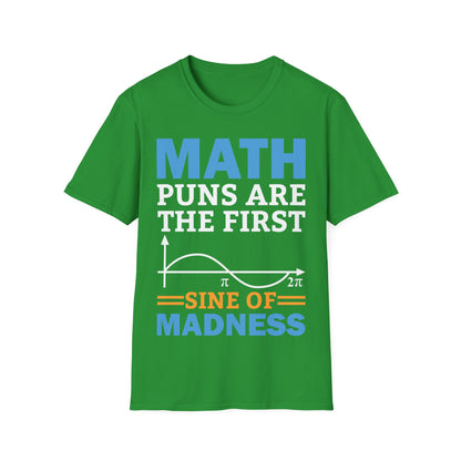Funny Math Puns are The First Sine of Madness Mathematics Nerd Nerdy T-Shirt Men