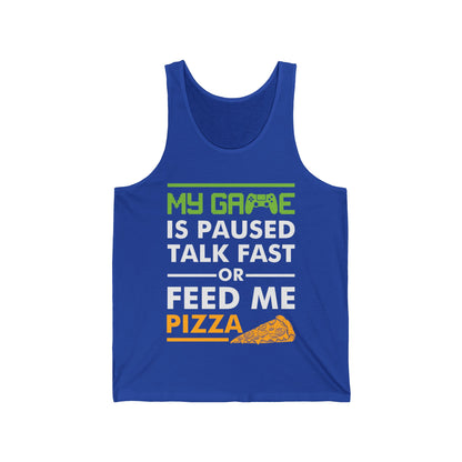 Funny My Game is Paused Talk Fast Or Feed Me Pizza Gaming Gamer Tank Tops