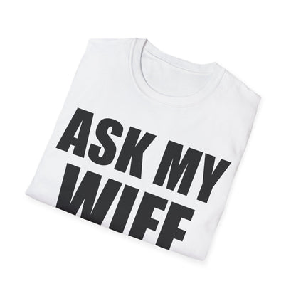 Funny Men's Ask My Wife She Knows Everything Anniversary T-Shirt